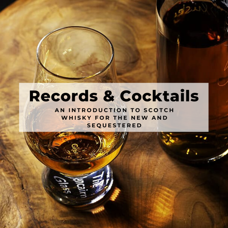 Records and Cocktails: An Introduction to Scotch Whisky