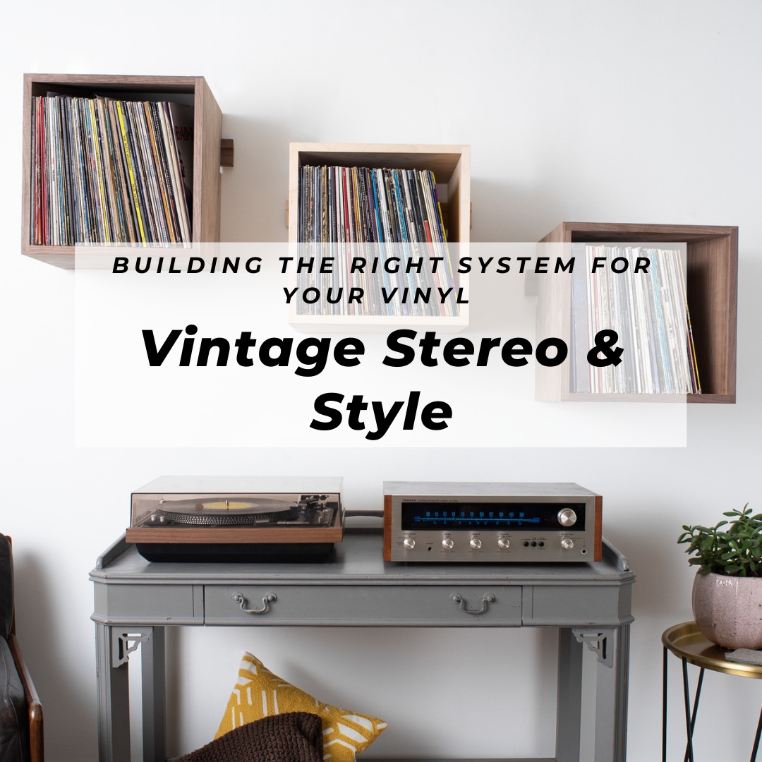 The Right Stereo for Your Vinyl: Vintage Systems and Style
